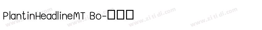 PlantinHeadlineMT Bo字体转换